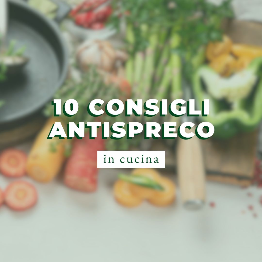 10 Consigli per Ridurre lo Spreco Alimentare e Risparmiare in Cucina